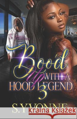 Boo'd Up With A Hood Legend 3 S Yvonne 9798520957362 Independently Published