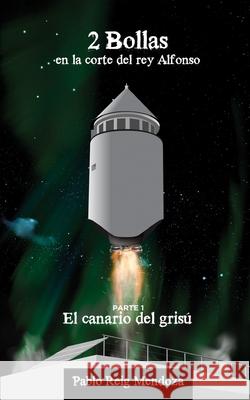 El canario del grisú Pablo Reig Mendoza, @Ke Flash 9798520975724