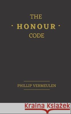The Honour Code Vermeulen Phillip Vermeulen 9798521068463