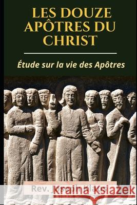 Les Douze Apotres du Christ Klaus Rev. Joseph Klaus 9798521198177 Independently published