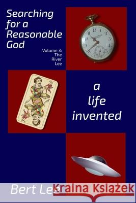 Searching for a Reasonable God: A Life Invented Lee, Bert 9798521275014