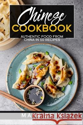 Chinese Cookbook: Authentic Food From China In 50 Recipes Zein, Maya 9798521348350 Independently published