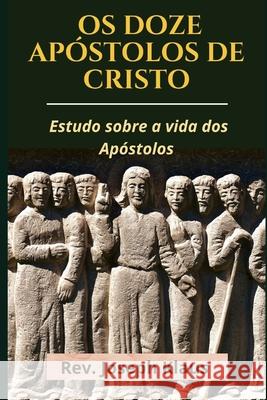 Os Doze Apostolos de Cristo Klaus Rev. Joseph Klaus 9798521368969 Independently published