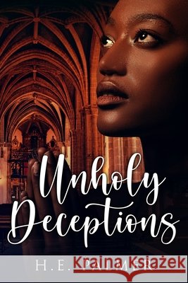 Unholy Deceptions H E Palmer 9798521382903 Independently Published