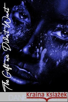 The Gift We Didn't Want Bigsby Danielle Bigsby 9798521402083