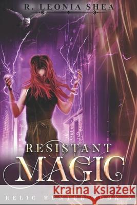 Resistant Magic Shea R. Leonia Shea 9798521649792