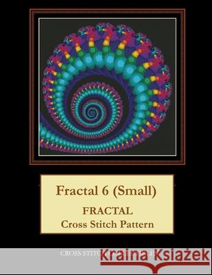 Fractal 6 (Small): Fractal Cross Stitch Pattern George, Kathleen L. 9798521710973 Independently published