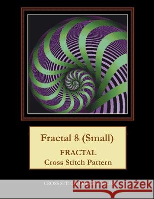 Fractal 8 (Small): Fractal Cross Stitch Pattern George, Kathleen L. 9798521713653 Independently published