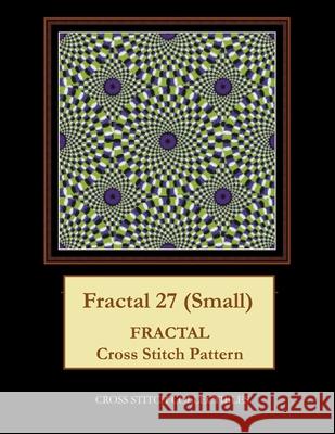 Fractal 27 (Small): Fractal Cross Stitch Pattern George, Kathleen L. 9798521718917 Independently published