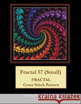 Fractal 57 (Small): Fractal Cross Stitch Pattern George, Kathleen L. 9798521722976 Independently published