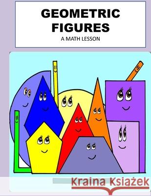 Geometric Figures: A Math Lesson Rodolfo Villicana 9798521769346