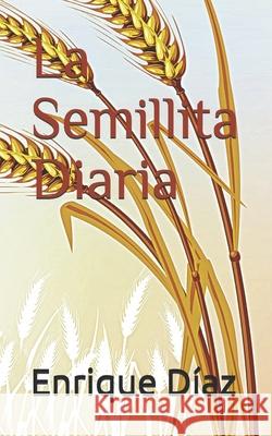 La Semillita Diaria Enrique Díaz 9798521784523 Independently Published