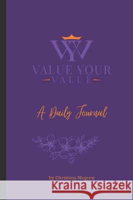 Value Your Value -: Plan. Affrim. Reflect. Pray. Christina McGrew 9798521796205