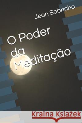 O Poder da Meditação Sobrinho, Jean 9798521802524 Independently published