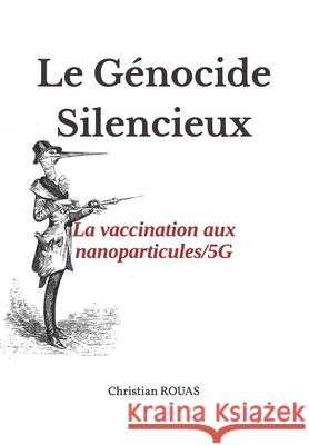 Le Génocide silencieux: Great Reset - Transhumanisme Rouas, Christian 9798521814879 Independently published
