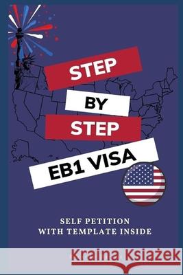 Step by Step EB1 VISA: Self Petition with Template Ricardo Barros 9798521815654