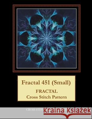 Fractal 451 (Small): Fractal Cross Stitch Pattern George, Kathleen L. 9798521846481 Independently published