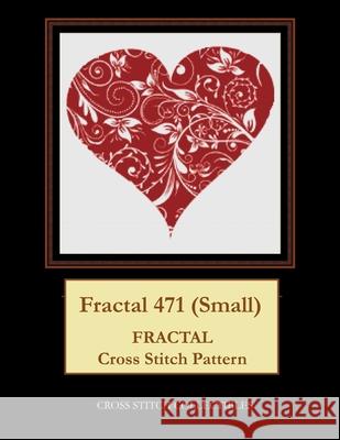 Fractal 471 (Small): Fractal Cross Stitch Pattern George, Kathleen L. 9798521847822 Independently published