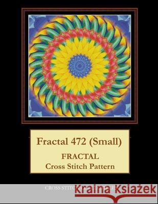 Fractal 472 (Small): Fractal Cross Stitch Pattern George, Kathleen L. 9798521849321 Independently published