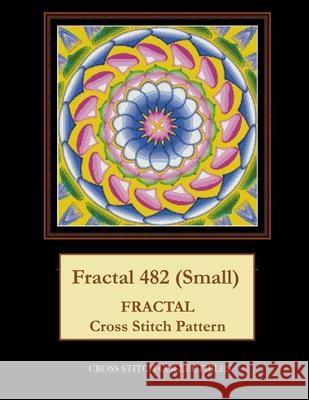 Fractal 482 (Small): Fractal Cross Stitch Pattern George, Kathleen L. 9798521852499 Independently published