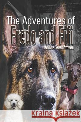 The Adventures of Fredo and Fifi Lincoln Dallas Ford Lincoln 9798521861491