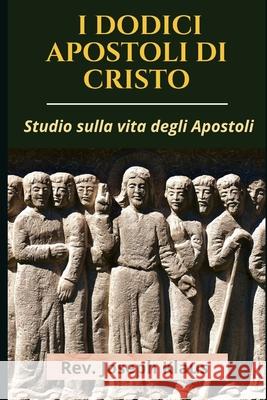 I Dodici Apostoli Di Cristo Klaus Rev. Joseph Klaus 9798521916184 Independently published