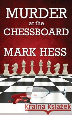 Murder at the Chessboard Hess Mark Hess 9798521963157
