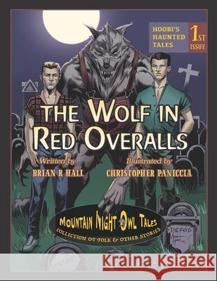 The Wolf in Red Overalls Brian R Hall, Christopher Paniccia, Catherine Gutierrez 9798522087104 Independently Published