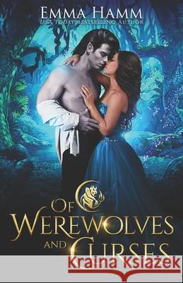 Of Werewolves and Curses Emma Hamm 9798522296766 Independently Published