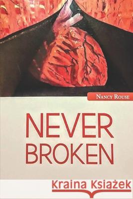 Never Broken Vol. 1 Nancy R Rouse 9798522353612 Independently Published
