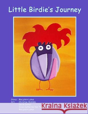 Little Birdie's Journey Marjolein Lukas 9798522357689