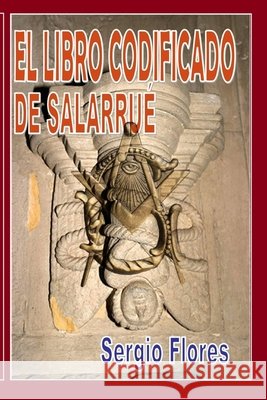 El Libro Codificado de Salarrué Sergio Alfredo Flores Acevedo 9798522408657