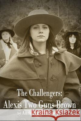 The Challengers: Alexis Two Guns Brown Fanning, Anthony R. 9798522538835 Independently published