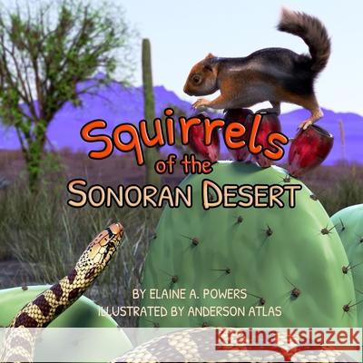 Squirrels of the Sonoran Desert Powers Elaine A. Powers 9798522547448