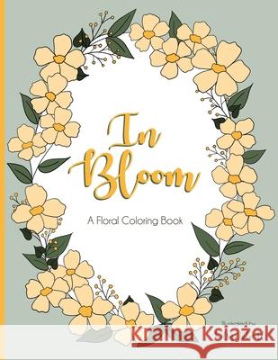 In Bloom: A Floral Coloring Book Tidwell, Kelsy 9798522625122
