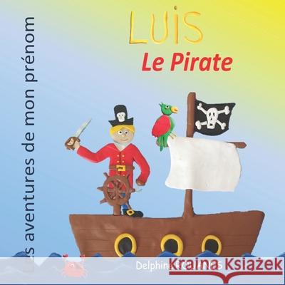 Luis le Pirate: Les aventures de mon prénom Rouanes, Delphine 9798522677695 Independently published