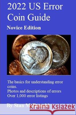 2022 US Error Coin Guide: Novice Edition McDonald, Stan 9798522781781 Independently published