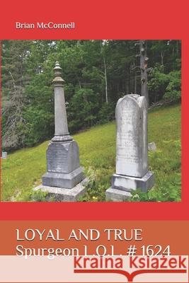 Loyal and True: Spurgeon L.O.L. # 1624 McConnell, Brian 9798522798987