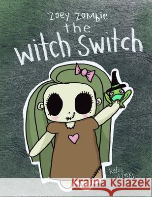 The Witch Switch Starks Kelci Starks 9798522885373