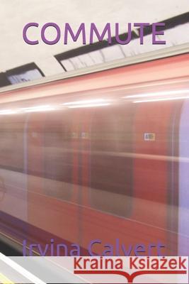 Commute Calvert, Irvina 9798523096136