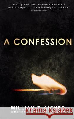 A Confession William F Aicher 9798523177194 Independently Published