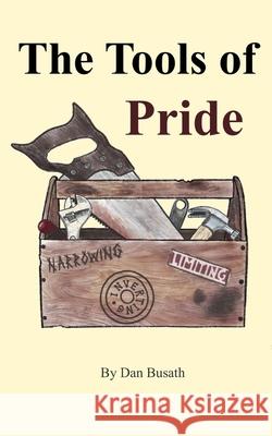 The Tools of Pride Dan Busath 9798523201332 Independently Published