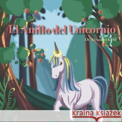 El Anillo del Unicornio Kern Dr. Alexander Kern 9798523314162