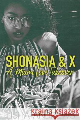 Shonasia & X: A Miami Love Takeover Andrews, Tisha 9798523405532