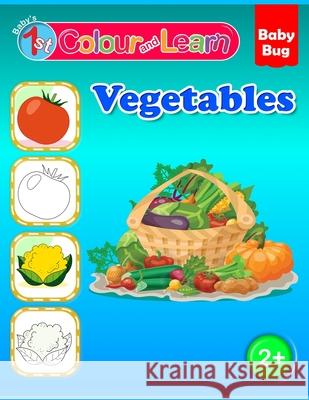 Colour and Learn: Vegetables Publishers, Babybug 9798523466106 Independently published