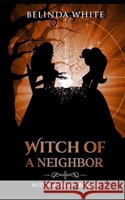 Witch of a Neighbor White Belinda White 9798523475382