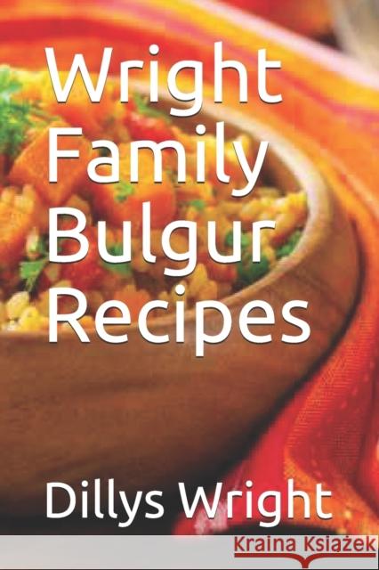 Wright Family Bulgur Recipes Dillys Wright   9798523575983 Independently Published