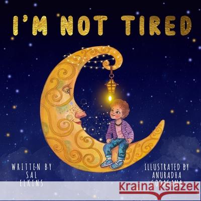 I'm Not Tired Sal Elkins, Anuradha Godagama 9798523576669