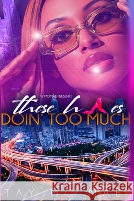 These H*es Doin' Too Much Tay Mo'nae 9798523608377 Independently Published