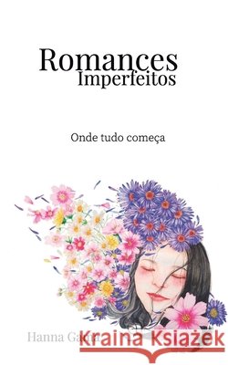 Romances Imperfeitos: Onde tudo começa Gama, Hanna 9798523648755